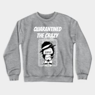 Quarantined The Crazy - The Monkey-mind Crewneck Sweatshirt